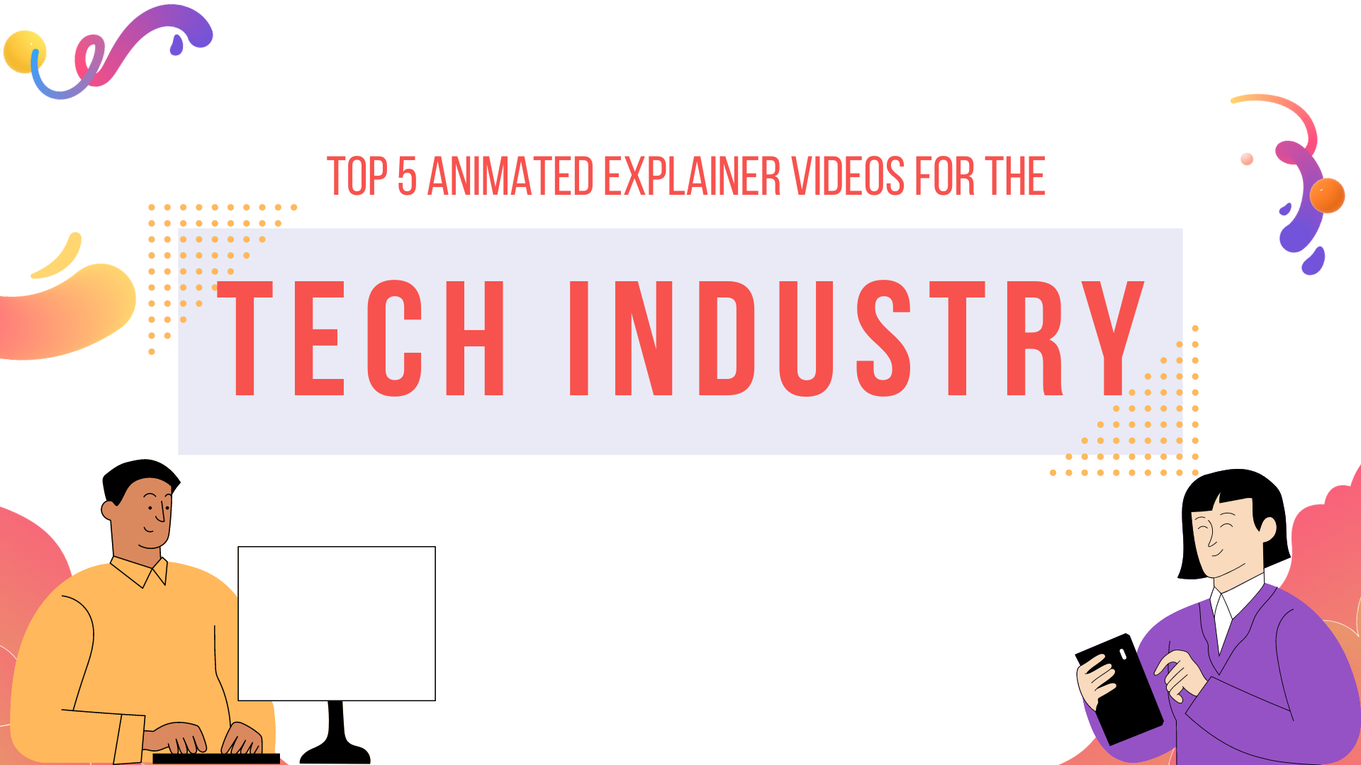 Top 5 Animated Explainer Videos for the Tech Industry