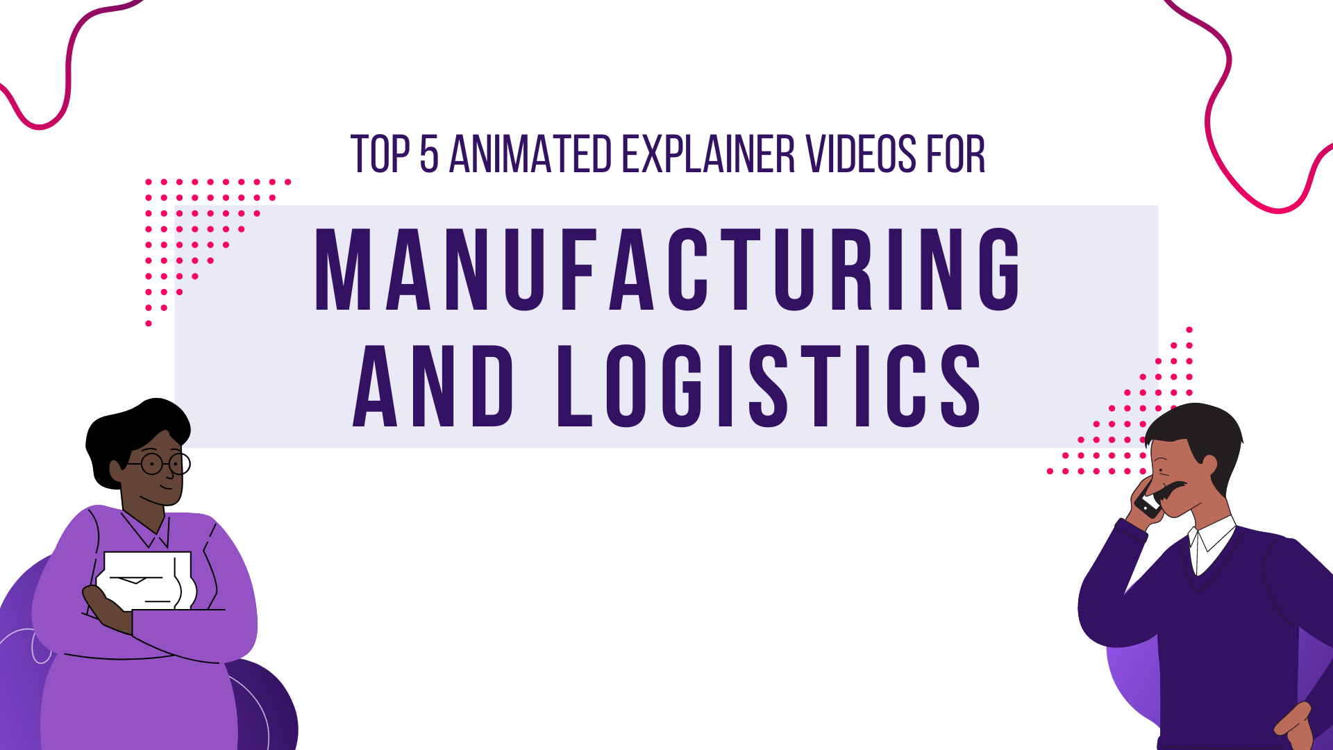 Top 5 Animated Videos in Manufacturing