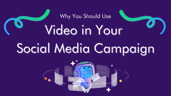 Why You Should Use Video In Your Social Media Campaign For 2023