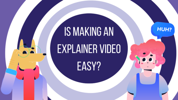 Is Making an Explainer Video Easy?